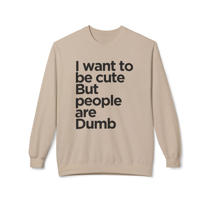 'Cute But People Are Dumb' Crewneck Sweatshirt