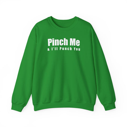 Funny St. Patrick's Day Sweatshirt - 'Pinch Me & I'll Punch You'