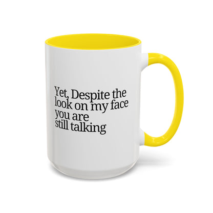 Accent Coffee Mug - 'Despite the Look on My Face'