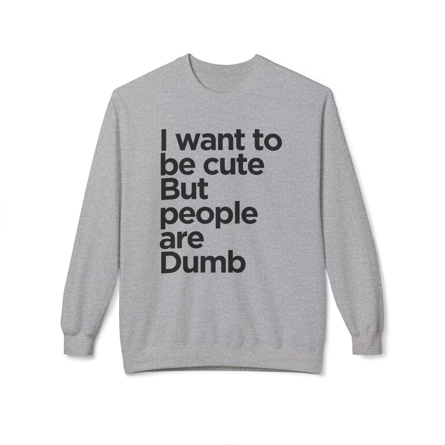 'Cute But People Are Dumb' Crewneck Sweatshirt