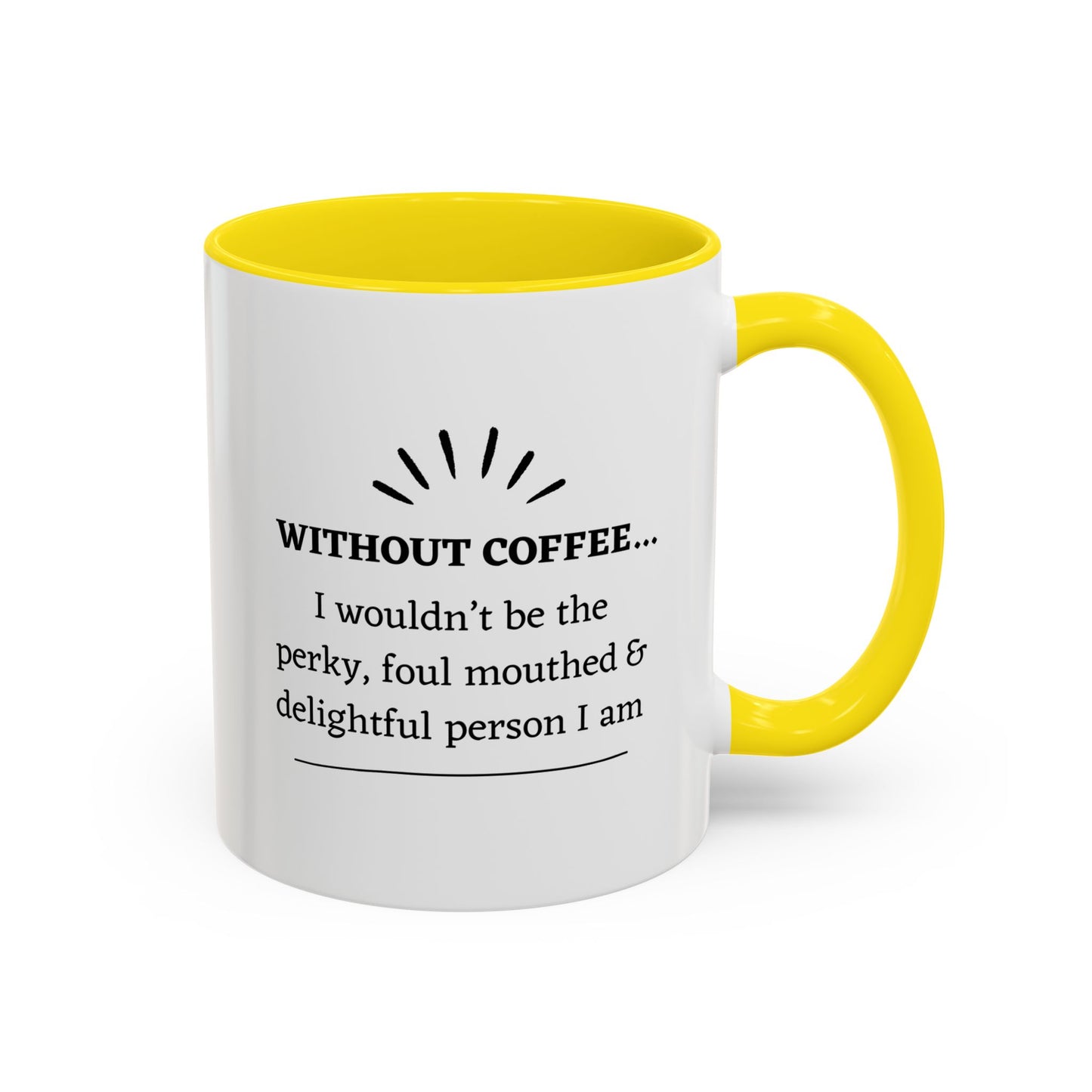 Accent Coffee Mug: "Without Coffee..."