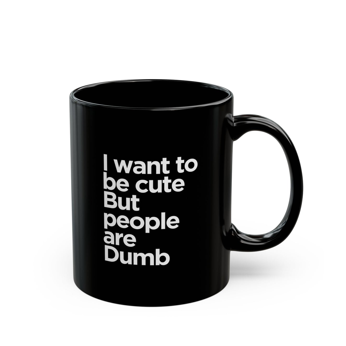 Black Coffee Mug - "I Want to Be Cute But"