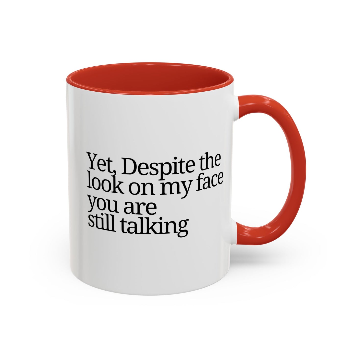 Accent Coffee Mug - 'Despite the Look on My Face'