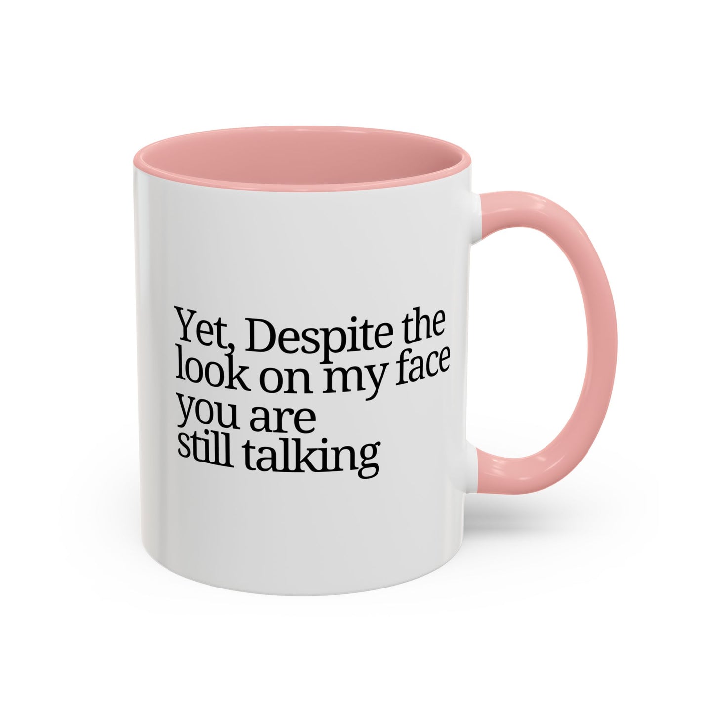 Accent Coffee Mug - 'Despite the Look on My Face'