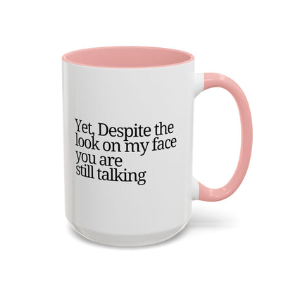 Accent Coffee Mug - 'Despite the Look on My Face'