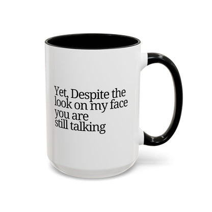 Accent Coffee Mug - 'Despite the Look on My Face'