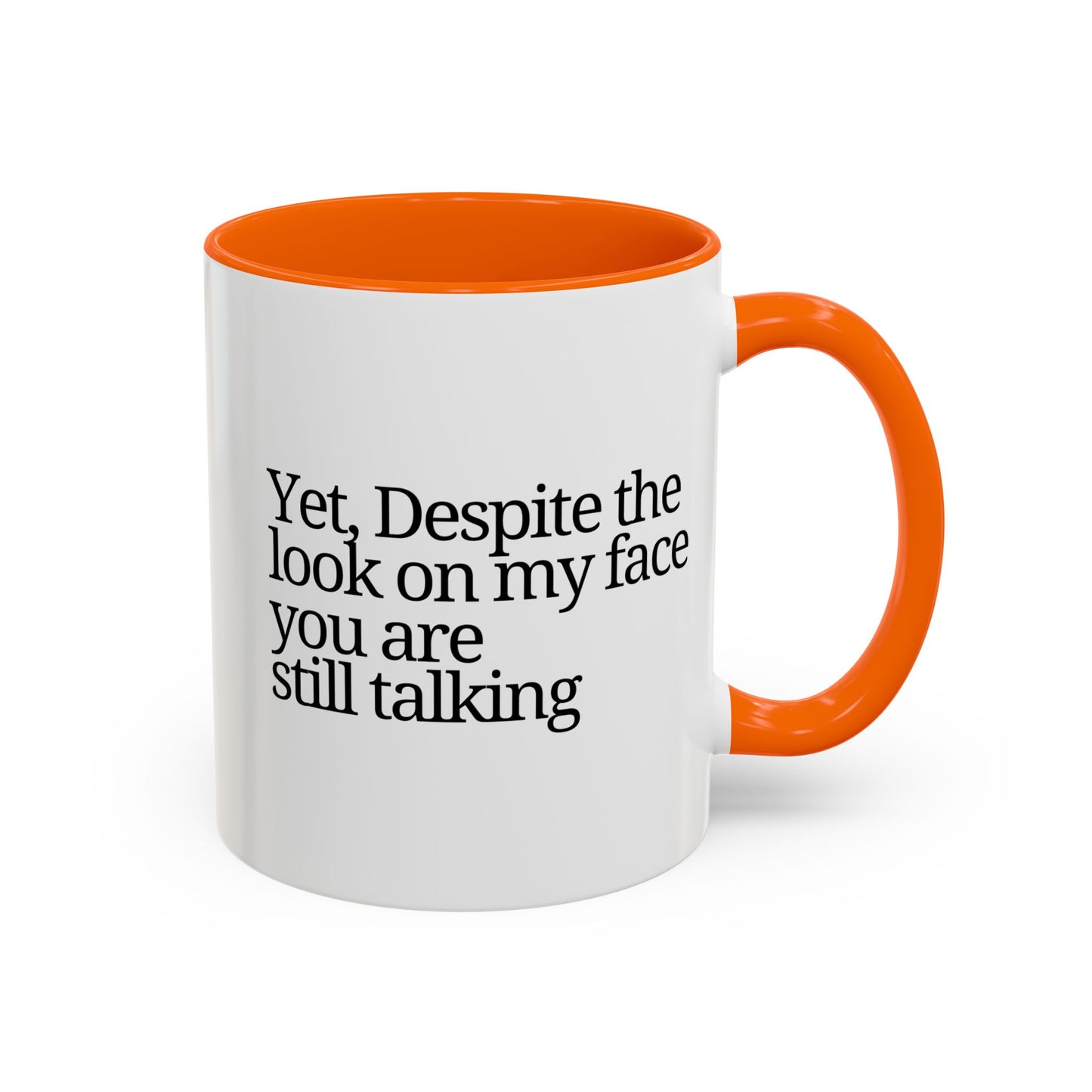 Accent Coffee Mug - 'Despite the Look on My Face'