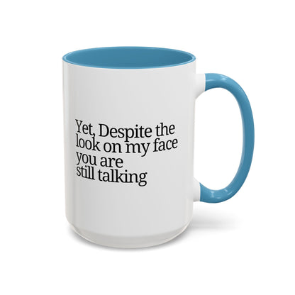 Accent Coffee Mug - 'Despite the Look on My Face'