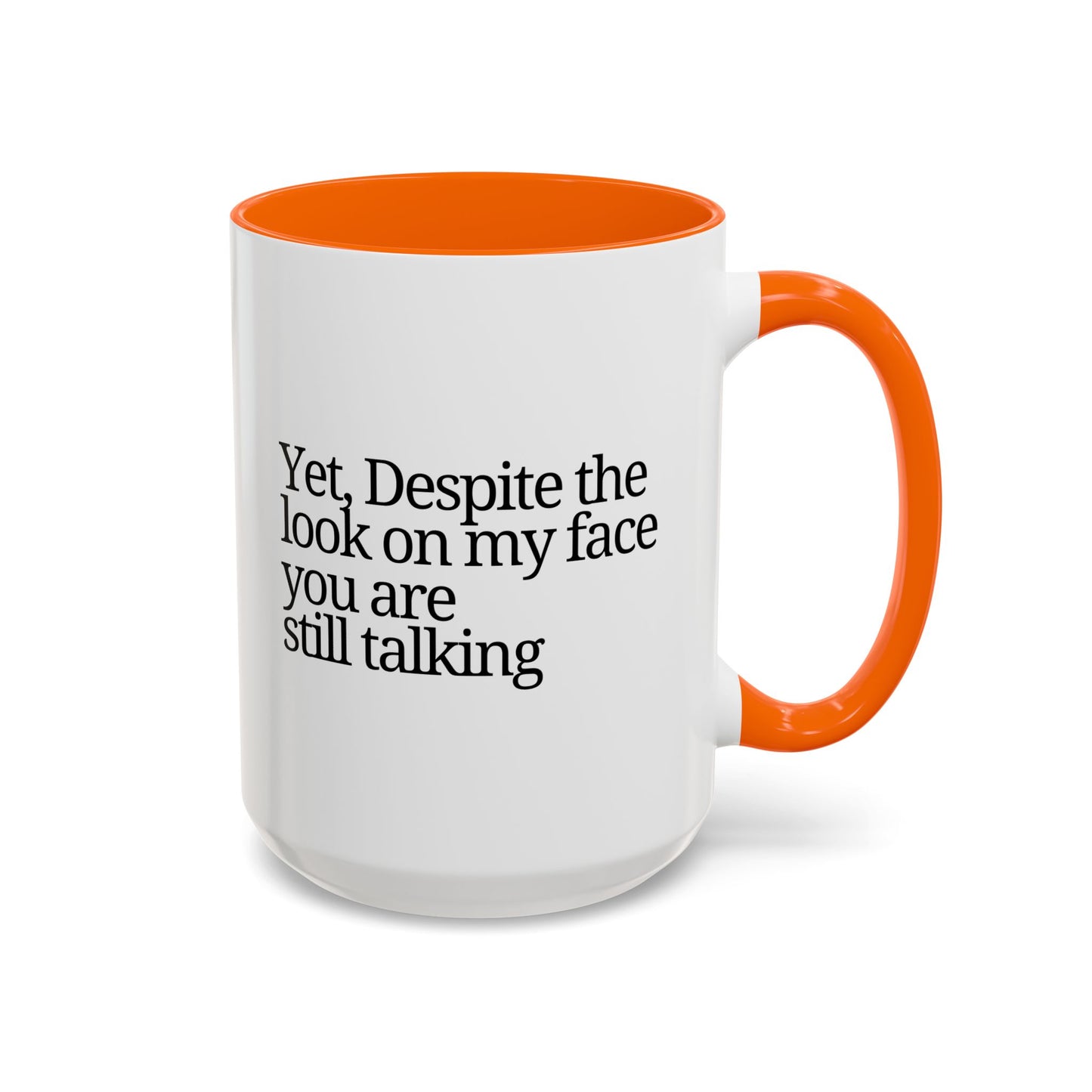 Accent Coffee Mug - 'Despite the Look on My Face'