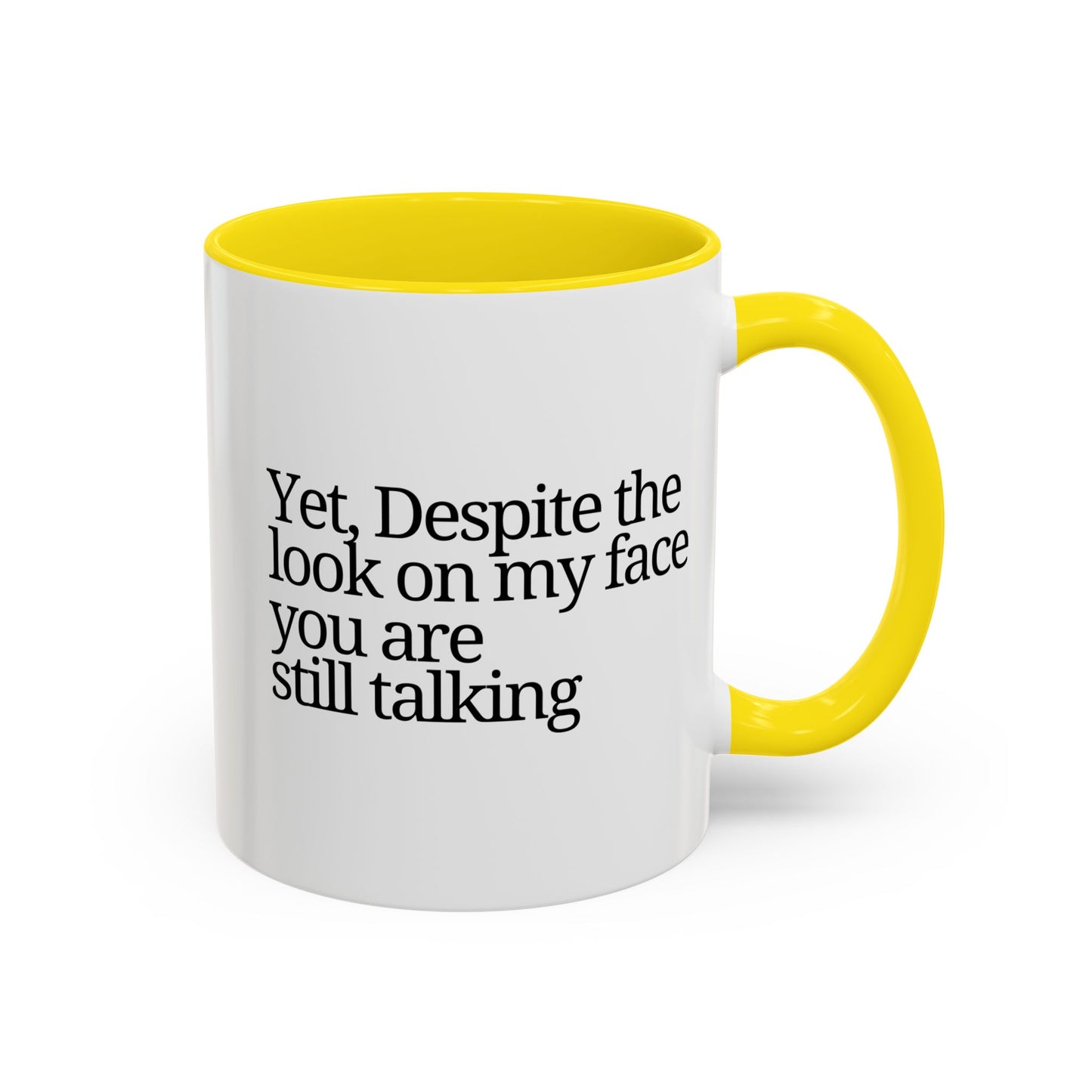 Accent Coffee Mug - 'Despite the Look on My Face'