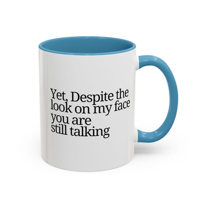 Accent Coffee Mug - 'Despite the Look on My Face'