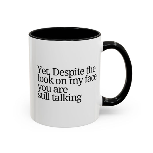 Accent Coffee Mug - 'Despite the Look on My Face'